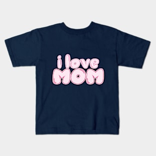 i love  mom Kids T-Shirt